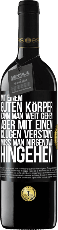 39,95 € Kostenloser Versand | Rotwein RED Ausgabe MBE Reserve Mit einem guten Körper kann man weit gehen, aber mit einem klugen Verstand muss man nirgendwo hingehen Schwarzes Etikett. Anpassbares Etikett Reserve 12 Monate Ernte 2015 Tempranillo