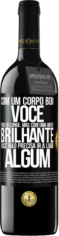 39,95 € Envio grátis | Vinho tinto Edição RED MBE Reserva Com um corpo bom, você pode ir longe, mas com uma mente brilhante, você não precisa ir a lugar algum Etiqueta Preta. Etiqueta personalizável Reserva 12 Meses Colheita 2015 Tempranillo