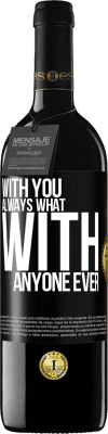 39,95 € Free Shipping | Red Wine RED Edition MBE Reserve With you always what with anyone ever Black Label. Customizable label Reserve 12 Months Harvest 2015 Tempranillo