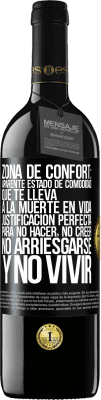 39,95 € Envío gratis | Vino Tinto Edición RED MBE Reserva Zona de confort: Aparente estado de comodidad que te lleva a la muerte en vida. Justificación perfecta para no hacer, no Etiqueta Negra. Etiqueta personalizable Reserva 12 Meses Cosecha 2014 Tempranillo