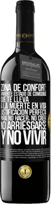 39,95 € Envío gratis | Vino Tinto Edición RED MBE Reserva Zona de confort: Aparente estado de comodidad que te lleva a la muerte en vida. Justificación perfecta para no hacer, no Etiqueta Negra. Etiqueta personalizable Reserva 12 Meses Cosecha 2016 Tempranillo