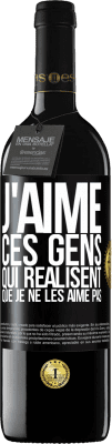 39,95 € Envoi gratuit | Vin rouge Édition RED MBE Réserve J'aime ces gens qui réalisent que je ne les aime pas Étiquette Noire. Étiquette personnalisable Réserve 12 Mois Récolte 2014 Tempranillo