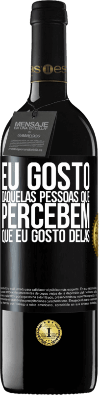 39,95 € Envio grátis | Vinho tinto Edição RED MBE Reserva Eu gosto daquelas pessoas que percebem que eu gosto delas Etiqueta Preta. Etiqueta personalizável Reserva 12 Meses Colheita 2015 Tempranillo