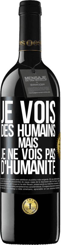 39,95 € Envoi gratuit | Vin rouge Édition RED MBE Réserve Je vois des humains mais je ne vois pas d'humanité Étiquette Noire. Étiquette personnalisable Réserve 12 Mois Récolte 2015 Tempranillo