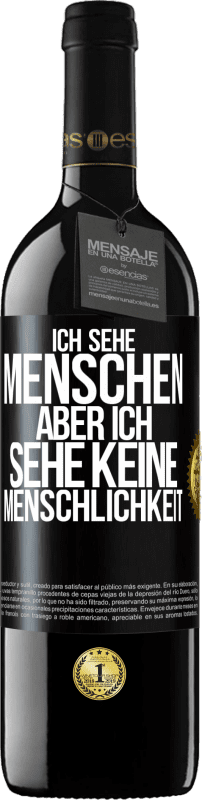 39,95 € Kostenloser Versand | Rotwein RED Ausgabe MBE Reserve Ich sehe Menschen, aber ich sehe keine Menschlichkeit Schwarzes Etikett. Anpassbares Etikett Reserve 12 Monate Ernte 2015 Tempranillo