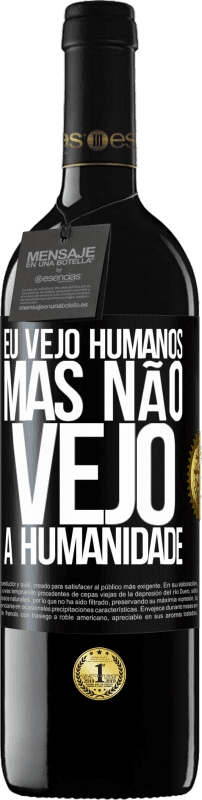 39,95 € Envio grátis | Vinho tinto Edição RED MBE Reserva Eu vejo humanos, mas não vejo a humanidade Etiqueta Preta. Etiqueta personalizável Reserva 12 Meses Colheita 2015 Tempranillo