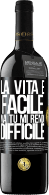 39,95 € Spedizione Gratuita | Vino rosso Edizione RED MBE Riserva La vita è facile, ma tu mi rendi difficile Etichetta Nera. Etichetta personalizzabile Riserva 12 Mesi Raccogliere 2015 Tempranillo