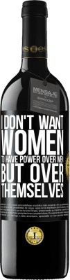 39,95 € Free Shipping | Red Wine RED Edition MBE Reserve I don't want women to have power over men, but over themselves Black Label. Customizable label Reserve 12 Months Harvest 2015 Tempranillo