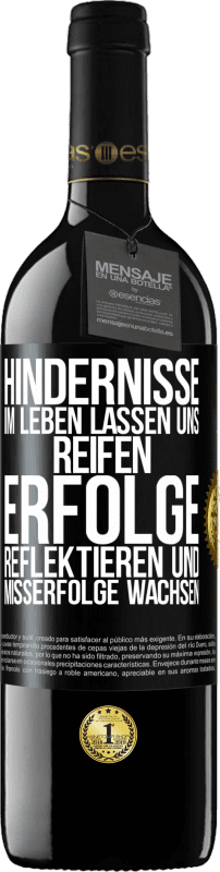 39,95 € Kostenloser Versand | Rotwein RED Ausgabe MBE Reserve Hindernisse im Leben lassen uns reifen, Erfolge reflektieren und Misserfolge wachsen Schwarzes Etikett. Anpassbares Etikett Reserve 12 Monate Ernte 2015 Tempranillo