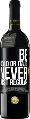 39,95 € Spedizione Gratuita | Vino rosso Edizione RED MBE Riserva Be bold or italic, never just regular Etichetta Nera. Etichetta personalizzabile Riserva 12 Mesi Raccogliere 2014 Tempranillo