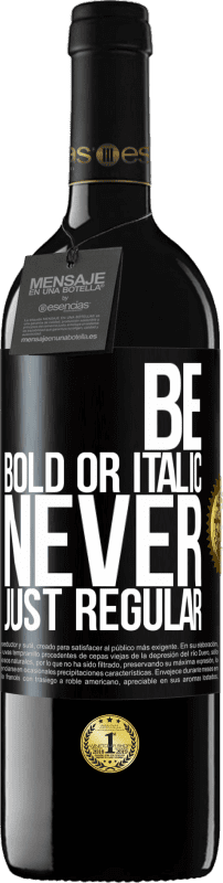 39,95 € Spedizione Gratuita | Vino rosso Edizione RED MBE Riserva Be bold or italic, never just regular Etichetta Nera. Etichetta personalizzabile Riserva 12 Mesi Raccogliere 2015 Tempranillo