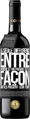 39,95 € Envoi gratuit | Vin rouge Édition RED MBE Réserve La seule différence entre un riche et un pauvre est la façon dont ils passent leur temps Étiquette Noire. Étiquette personnalisable Réserve 12 Mois Récolte 2015 Tempranillo