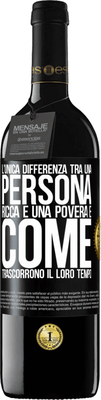 39,95 € Spedizione Gratuita | Vino rosso Edizione RED MBE Riserva L'unica differenza tra una persona ricca e una povera è come trascorrono il loro tempo Etichetta Nera. Etichetta personalizzabile Riserva 12 Mesi Raccogliere 2016 Tempranillo