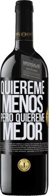 39,95 € Envío gratis | Vino Tinto Edición RED MBE Reserva Quiéreme menos, pero quiéreme mejor Etiqueta Negra. Etiqueta personalizable Reserva 12 Meses Cosecha 2015 Tempranillo