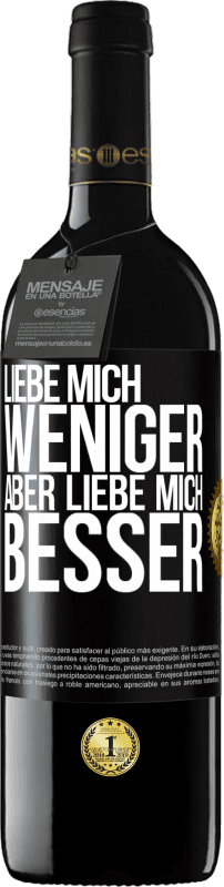 39,95 € Kostenloser Versand | Rotwein RED Ausgabe MBE Reserve Liebe mich weniger aber liebe mich besser Schwarzes Etikett. Anpassbares Etikett Reserve 12 Monate Ernte 2015 Tempranillo