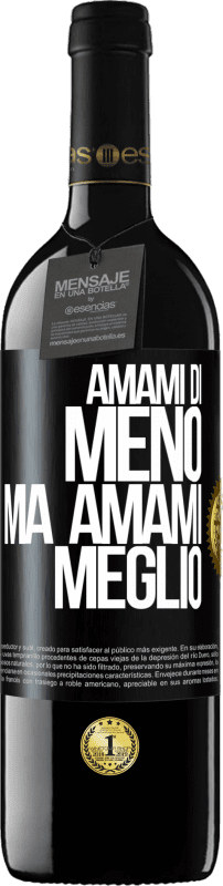 39,95 € Spedizione Gratuita | Vino rosso Edizione RED MBE Riserva Amami di meno, ma amami meglio Etichetta Nera. Etichetta personalizzabile Riserva 12 Mesi Raccogliere 2015 Tempranillo