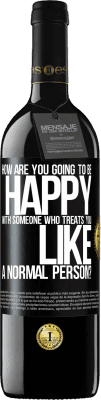 39,95 € 送料無料 | 赤ワイン REDエディション MBE 予約する あなたを普通の人のように扱う誰かにどのように幸せになりますか？ ブラックラベル. カスタマイズ可能なラベル 予約する 12 月 収穫 2016 Tempranillo