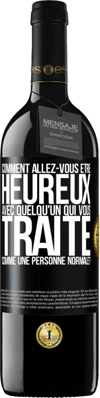 39,95 € Envoi gratuit | Vin rouge Édition RED MBE Réserve comment allez-vous être heureux avec quelqu'un qui vous traite comme une personne normale? Étiquette Noire. Étiquette personnalisable Réserve 12 Mois Récolte 2015 Tempranillo