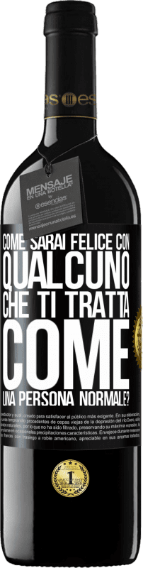 39,95 € Spedizione Gratuita | Vino rosso Edizione RED MBE Riserva come sarai felice con qualcuno che ti tratta come una persona normale? Etichetta Nera. Etichetta personalizzabile Riserva 12 Mesi Raccogliere 2015 Tempranillo