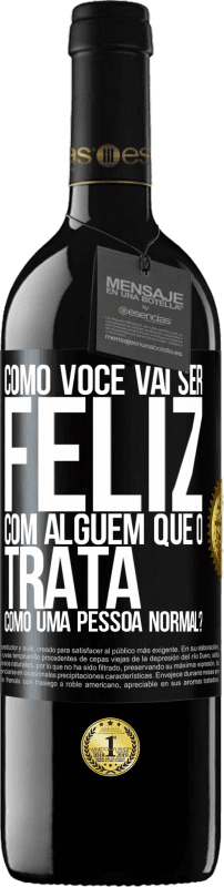 39,95 € Envio grátis | Vinho tinto Edição RED MBE Reserva como você vai ser feliz com alguém que o trata como uma pessoa normal? Etiqueta Preta. Etiqueta personalizável Reserva 12 Meses Colheita 2015 Tempranillo