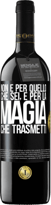 39,95 € Spedizione Gratuita | Vino rosso Edizione RED MBE Riserva Non è per quello che sei, è per la magia che trasmetti Etichetta Nera. Etichetta personalizzabile Riserva 12 Mesi Raccogliere 2014 Tempranillo