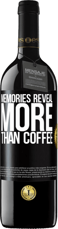 39,95 € Free Shipping | Red Wine RED Edition MBE Reserve Memories reveal more than coffee Black Label. Customizable label Reserve 12 Months Harvest 2014 Tempranillo