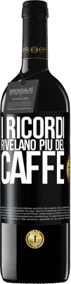 39,95 € Spedizione Gratuita | Vino rosso Edizione RED MBE Riserva I ricordi rivelano più del caffè Etichetta Nera. Etichetta personalizzabile Riserva 12 Mesi Raccogliere 2014 Tempranillo