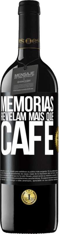 39,95 € Envio grátis | Vinho tinto Edição RED MBE Reserva Memórias revelam mais que café Etiqueta Preta. Etiqueta personalizável Reserva 12 Meses Colheita 2015 Tempranillo