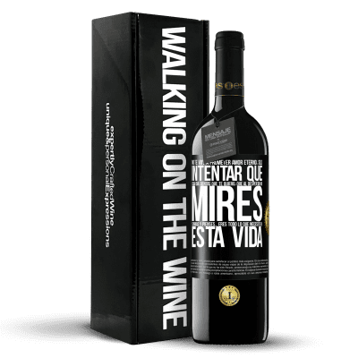 «No te voy a prometer amor eterno, sólo intentar que cada día sientas que te quiero, que al despertar me mires, sonrías y» Edición RED MBE Reserva