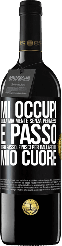 39,95 € Spedizione Gratuita | Vino rosso Edizione RED MBE Riserva Mi occupi della mia mente senza permesso e passo dopo passo, finisci per ballare nel mio cuore Etichetta Nera. Etichetta personalizzabile Riserva 12 Mesi Raccogliere 2015 Tempranillo