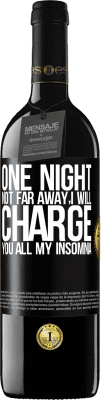 39,95 € Free Shipping | Red Wine RED Edition MBE Reserve One night not far away, I will charge you all my insomnia Black Label. Customizable label Reserve 12 Months Harvest 2015 Tempranillo