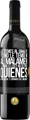 39,95 € Spedizione Gratuita | Vino rosso Edizione RED MBE Riserva ¿Le temes al diablo? Yo no le temo ni al malamén ¿Y quién es ese? No sé, pero quienes rezan dicen: y líbranos del malamén Etichetta Nera. Etichetta personalizzabile Riserva 12 Mesi Raccogliere 2015 Tempranillo