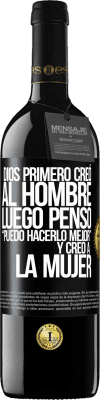 39,95 € Envío gratis | Vino Tinto Edición RED MBE Reserva Dios primero creó al hombre. Luego pensó Puedo hacerlo mejor, y creó a la mujer Etiqueta Negra. Etiqueta personalizable Reserva 12 Meses Cosecha 2014 Tempranillo