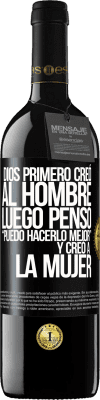 39,95 € Envío gratis | Vino Tinto Edición RED MBE Reserva Dios primero creó al hombre. Luego pensó Puedo hacerlo mejor, y creó a la mujer Etiqueta Negra. Etiqueta personalizable Reserva 12 Meses Cosecha 2016 Tempranillo