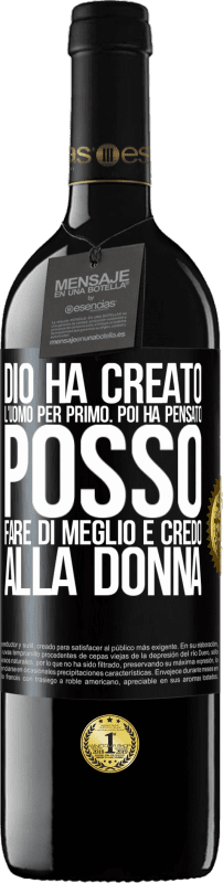 39,95 € Spedizione Gratuita | Vino rosso Edizione RED MBE Riserva Dio ha creato l'uomo per primo. Poi ha pensato Posso fare di meglio e ha creato la donna Etichetta Nera. Etichetta personalizzabile Riserva 12 Mesi Raccogliere 2015 Tempranillo