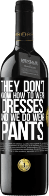 39,95 € 免费送货 | 红酒 RED版 MBE 预订 他们不知道怎么穿衣服，我们却穿裤子 黑标. 可自定义的标签 预订 12 个月 收成 2016 Tempranillo