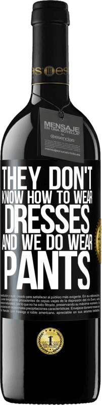 39,95 € 免费送货 | 红酒 RED版 MBE 预订 他们不知道怎么穿衣服，我们却穿裤子 黑标. 可自定义的标签 预订 12 个月 收成 2016 Tempranillo