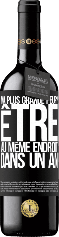 39,95 € Envoi gratuit | Vin rouge Édition RED MBE Réserve ma plus grande peur? Être au même endroit dans un an Étiquette Noire. Étiquette personnalisable Réserve 12 Mois Récolte 2015 Tempranillo