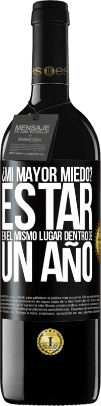 39,95 € Envío gratis | Vino Tinto Edición RED MBE Reserva ¿Mi mayor miedo? Estar en el mismo lugar dentro de un año Etiqueta Negra. Etiqueta personalizable Reserva 12 Meses Cosecha 2015 Tempranillo