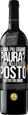 39,95 € Spedizione Gratuita | Vino rosso Edizione RED MBE Riserva la mia più grande paura? Essere nello stesso posto entro un anno Etichetta Nera. Etichetta personalizzabile Riserva 12 Mesi Raccogliere 2015 Tempranillo