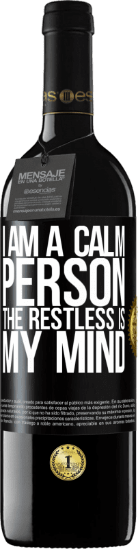 39,95 € Free Shipping | Red Wine RED Edition MBE Reserve I am a calm person, the restless is my mind Black Label. Customizable label Reserve 12 Months Harvest 2015 Tempranillo