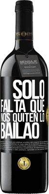39,95 € Envio grátis | Vinho tinto Edição RED MBE Reserva Sólo falta que nos quiten lo bailao Etiqueta Preta. Etiqueta personalizável Reserva 12 Meses Colheita 2016 Tempranillo
