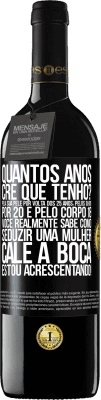 39,95 € Envio grátis | Vinho tinto Edição RED MBE Reserva quantos anos você tem? Pela sua pele por volta dos 25 anos, pelos olhos por 20 e pelo corpo 18. Você realmente sabe como Etiqueta Preta. Etiqueta personalizável Reserva 12 Meses Colheita 2014 Tempranillo