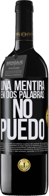 39,95 € Envío gratis | Vino Tinto Edición RED MBE Reserva Una mentira en dos palabras: no puedo Etiqueta Negra. Etiqueta personalizable Reserva 12 Meses Cosecha 2014 Tempranillo