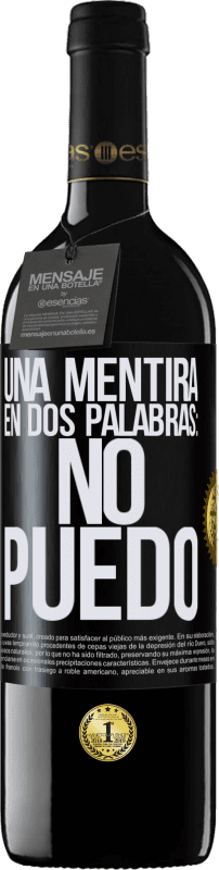 39,95 € Envío gratis | Vino Tinto Edición RED MBE Reserva Una mentira en dos palabras: no puedo Etiqueta Negra. Etiqueta personalizable Reserva 12 Meses Cosecha 2015 Tempranillo