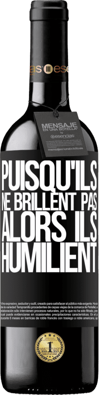 39,95 € Envoi gratuit | Vin rouge Édition RED MBE Réserve Puisqu'ils ne brillent pas, alors ils humilient Étiquette Noire. Étiquette personnalisable Réserve 12 Mois Récolte 2015 Tempranillo