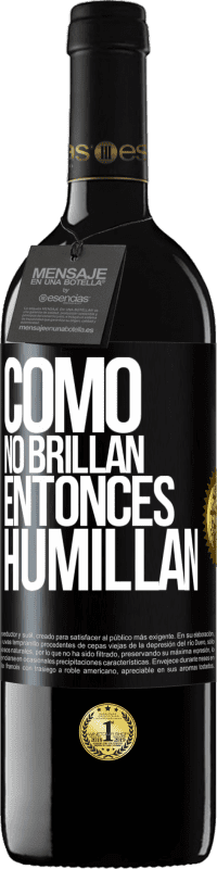 39,95 € Envío gratis | Vino Tinto Edición RED MBE Reserva Como no brillan, entonces humillan Etiqueta Negra. Etiqueta personalizable Reserva 12 Meses Cosecha 2015 Tempranillo