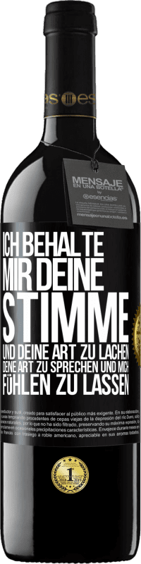 39,95 € Kostenloser Versand | Rotwein RED Ausgabe MBE Reserve Ich behalte mir deine Stimme und deine Art zu lachen, deine Art zu sprechen und mich fühlen zu lassen Schwarzes Etikett. Anpassbares Etikett Reserve 12 Monate Ernte 2015 Tempranillo