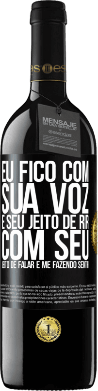 39,95 € Envio grátis | Vinho tinto Edição RED MBE Reserva Eu fico com sua voz e seu jeito de rir, com seu jeito de falar e me fazendo sentir Etiqueta Preta. Etiqueta personalizável Reserva 12 Meses Colheita 2015 Tempranillo