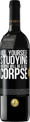 39,95 € Free Shipping | Red Wine RED Edition MBE Reserve Kill yourself studying and you will be a cult corpse Black Label. Customizable label Reserve 12 Months Harvest 2015 Tempranillo